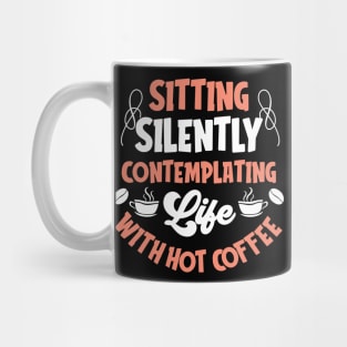 Sitting silently contemplating life with hot coffee Mug